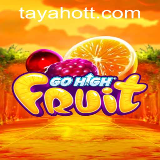 Unveiling 'GoHighFruit': A New Era in Digital Gaming With 'Tayahot'